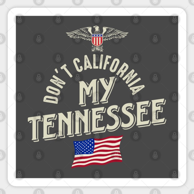 Don't California My Tennessee Sticker by Designkix